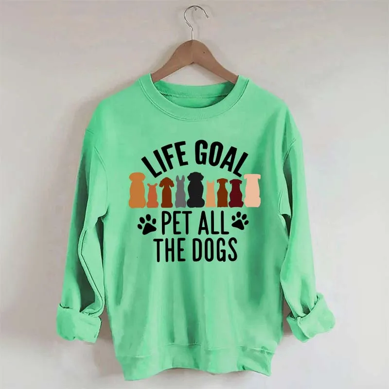 Life Goal Pet All The Dogs Sweatshirt