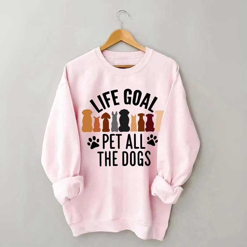 Life Goal Pet All The Dogs Sweatshirt