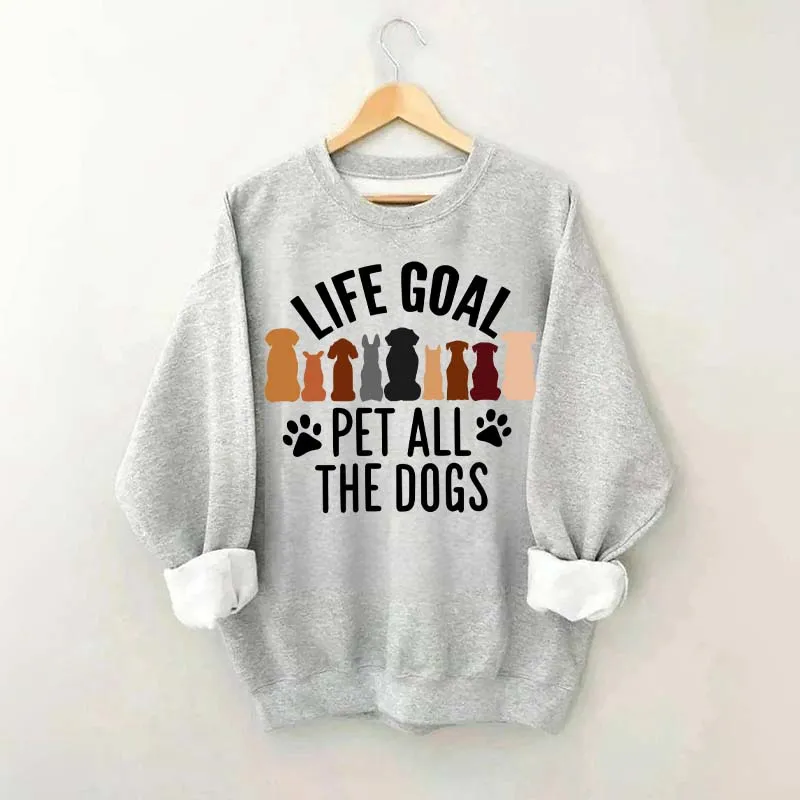 Life Goal Pet All The Dogs Sweatshirt