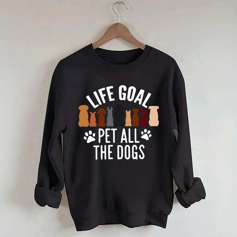 Life Goal Pet All The Dogs Sweatshirt