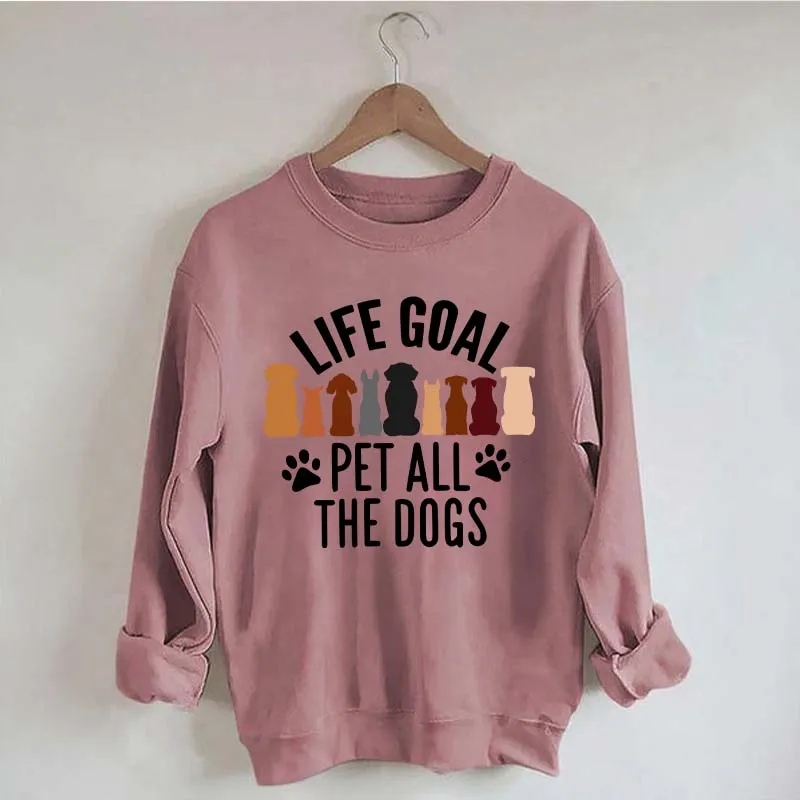 Life Goal Pet All The Dogs Sweatshirt