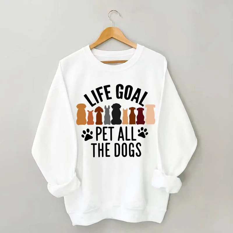 Life Goal Pet All The Dogs Sweatshirt