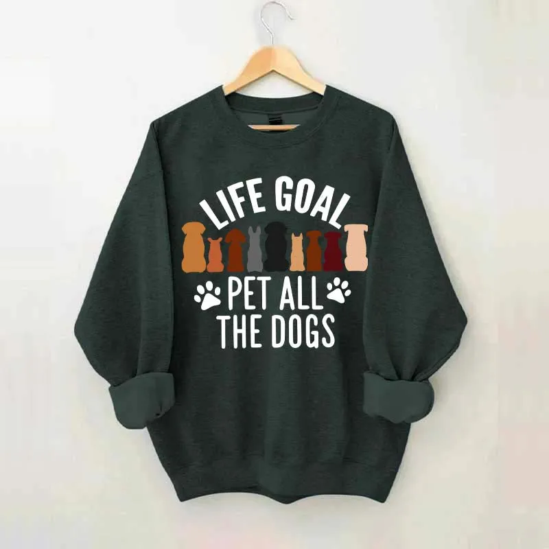 Life Goal Pet All The Dogs Sweatshirt