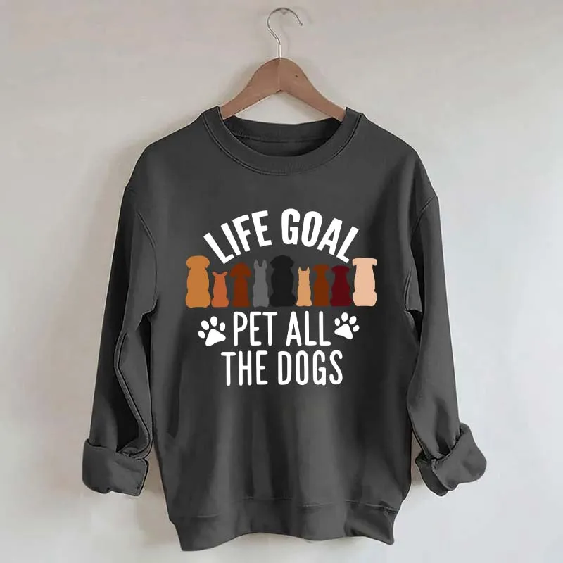 Life Goal Pet All The Dogs Sweatshirt